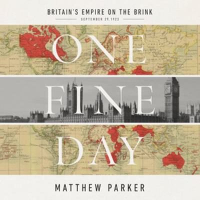 One Fine Day: Britain's Empire on the Brink Lib... 1668638886 Book Cover