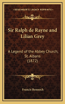 Sir Ralph de Rayne and Lilian Grey: A Legend of... 116869762X Book Cover