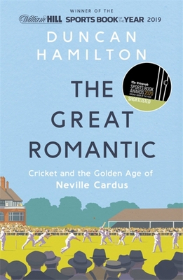 The Great Romantic: Cricket and the Golden Age ... 1473661854 Book Cover