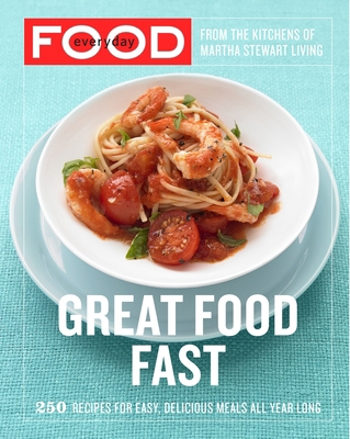 Everyday Food: Great Food Fast: 250 Recipes for... 0307354164 Book Cover