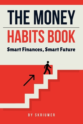 The Money Habits Book: Smart Finances, Smart Fu... 3818757518 Book Cover