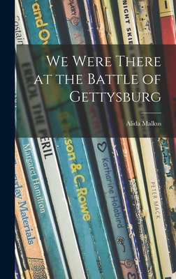 We Were There at the Battle of Gettysburg 1013627008 Book Cover