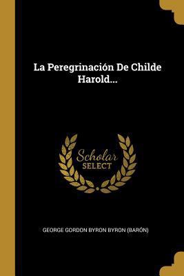 La Peregrinación De Childe Harold... [Spanish] 0341225266 Book Cover