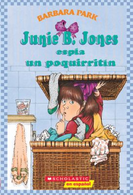 Junie B. Jones Espia Un Poquirritin (Junie B. J... [Spanish] 1417675004 Book Cover
