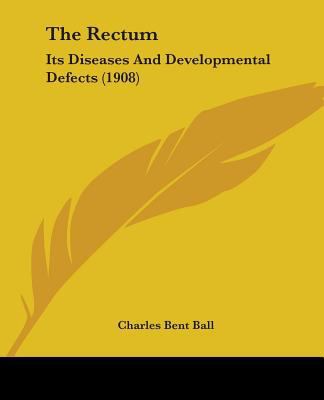The Rectum: Its Diseases And Developmental Defe... 0548852960 Book Cover