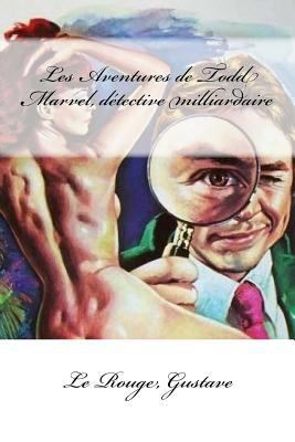 Les Aventures de Todd Marvel, détective milliar... [French] 1546974350 Book Cover