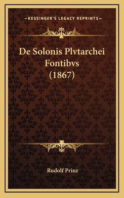 De Solonis Plvtarchei Fontibvs (1867) [Latin] 1168686636 Book Cover