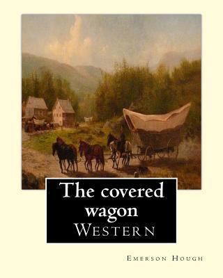 The covered wagon (1922), By Emerson Hough, A N... 1537025279 Book Cover