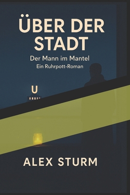 Über Der Stadt: Der Mann im Mantel - Ein Ruhrpo... [German] B0G1GT4GXC Book Cover