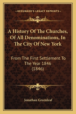 A History Of The Churches, Of All Denominations... 1165277212 Book Cover