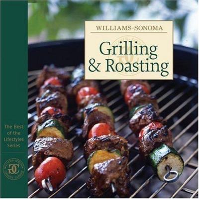 Williams-Sonoma: Grilling & Roasting (The Best ... 0848731670 Book Cover