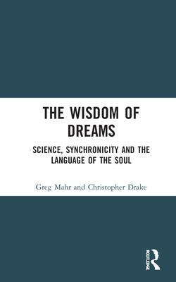 The Wisdom of Dreams: Science, Synchronicity an... 1032121831 Book Cover