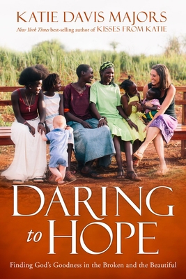 Daring to Hope: Finding God's Goodness in the B... 1780784600 Book Cover