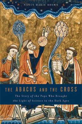 Abacus and the Cross: The Story of the Pope Who... 0465031447 Book Cover