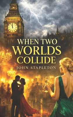 When Two Worlds Collide: Love, Dangerous Obsess... B0GH9P251M Book Cover