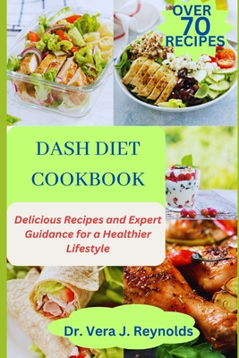Dash Diet Cookbook: Delicious Recipes and Exper... B0C5P9NNXG Book Cover