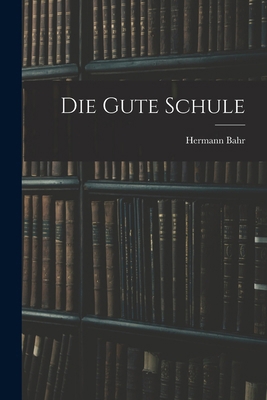 Die Gute Schule [German] 1016688385 Book Cover