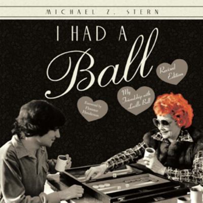 I Had a Ball: My Friendship with Lucille Ball R... 1532011415 Book Cover
