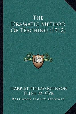 The Dramatic Method Of Teaching (1912) 1165092735 Book Cover