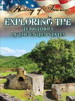 Exploring the Territories of the United States 162169836X Book Cover