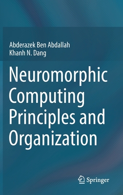 Neuromorphic Computing Principles and Organization 3030925242 Book Cover