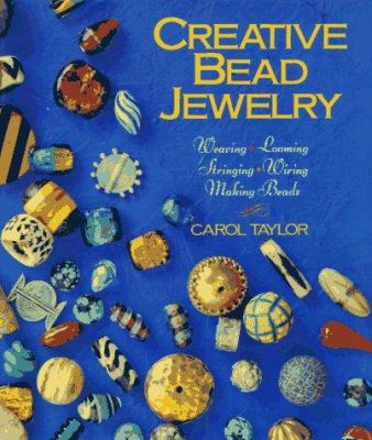 Creative Bead Jewelry: Weaving * Looming * Stri... 0806913061 Book Cover