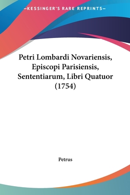 Petri Lombardi Novariensis, Episcopi Parisiensi... [Latin] 116226280X Book Cover