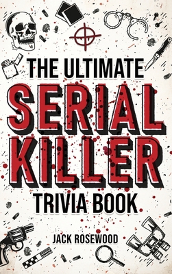 The Ultimate Serial Killer Trivia Book: A Colle... 1648450946 Book Cover