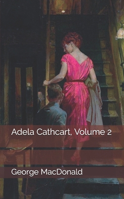 Adela Cathcart, Volume 2 1705743471 Book Cover