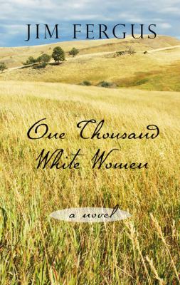 One Thousand White Women: The Journals of May Dodd [Large Print] 1410458075 Book Cover