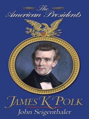 James K. Polk: The American Presidents [Large Print] 078626425X Book Cover