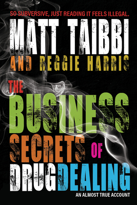 The Business Secrets of Drug Dealing: An Almost... 1682193411 Book Cover