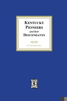 Kentucky Pioneers and their Descendants 1639141642 Book Cover