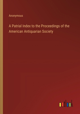 A Patrial Index to the Proceedings of the Ameri... 3385359724 Book Cover