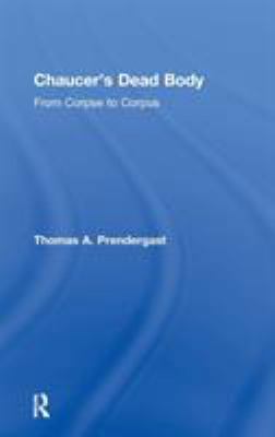 Chaucer's Dead Body: From Corpse to Corpus 0415966787 Book Cover