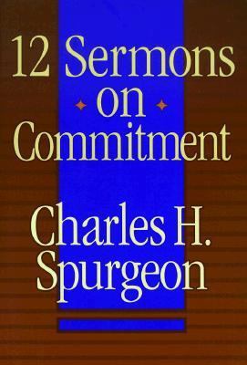 12 Sermons on Commitment 0801081378 Book Cover