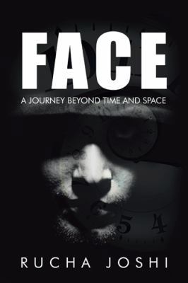 Face: A Journey Beyond Time and Space 148286939X Book Cover