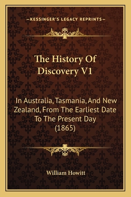 The History Of Discovery V1: In Australia, Tasm... 1165612798 Book Cover