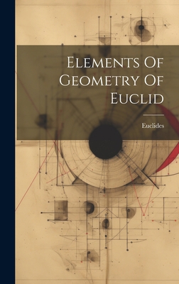Elements Of Geometry Of Euclid 1020971355 Book Cover