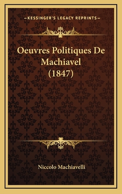 Oeuvres Politiques De Machiavel (1847) [French] 1166879550 Book Cover