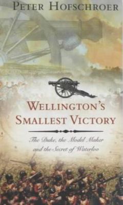 Wellington's Smallest Victory: The Duke, the Mo... 0571217680 Book Cover