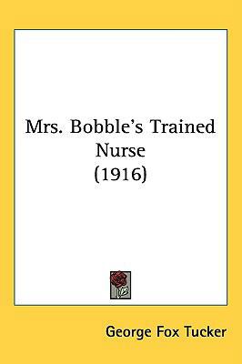 Mrs. Bobble's Trained Nurse (1916) 1437174558 Book Cover