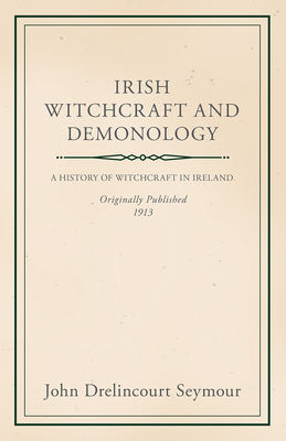 Irish Witchcraft and Demonology 1444681516 Book Cover