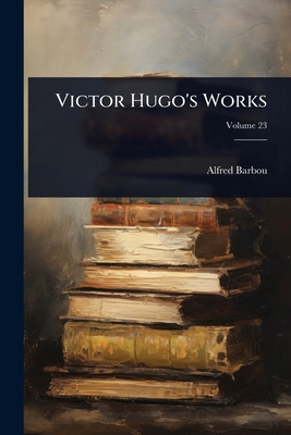 Victor Hugo's Works 102406364X Book Cover