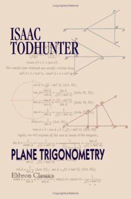 Plane Trigonometry: For the Use of Colleges and... 1402100337 Book Cover