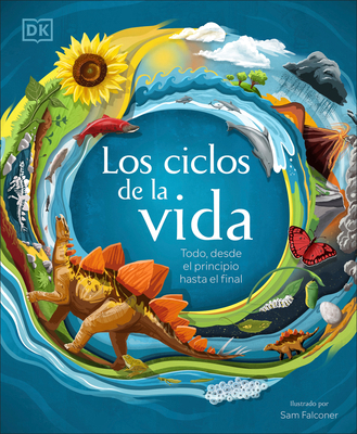 Los Ciclos de la Vida (Life Cycles): Todo, Desd... [Spanish] 0744040256 Book Cover
