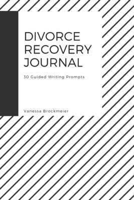 Divorce Recovery Journal: 30 Guided Writing Pro... B09DMRJDFK Book Cover