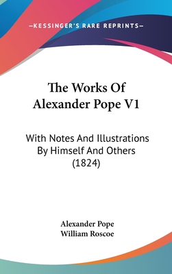 The Works Of Alexander Pope V1: With Notes And ... 1437445977 Book Cover