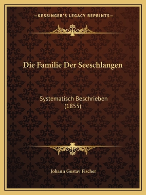Die Familie Der Seeschlangen: Systematisch Besc... [German] 1168330688 Book Cover