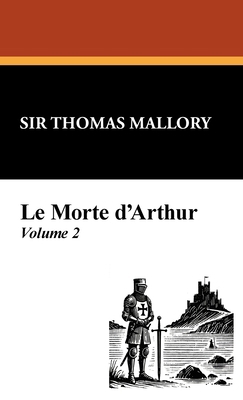 Le Morte D'Arthur (Vol. 2) 1434470962 Book Cover